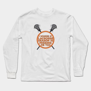 I Wonder If Lacrosse Season Is Missing Me Too Long Sleeve T-Shirt